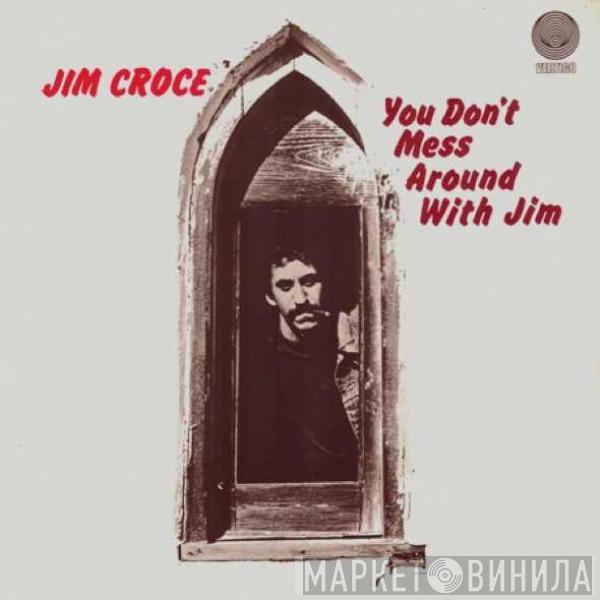  Jim Croce  - You Don't Mess Around With Jim