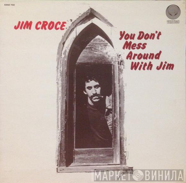  Jim Croce  - You Don't Mess Around With Jim