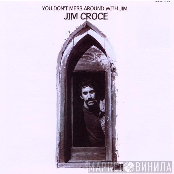  Jim Croce  - You Don't Mess Around With Jim