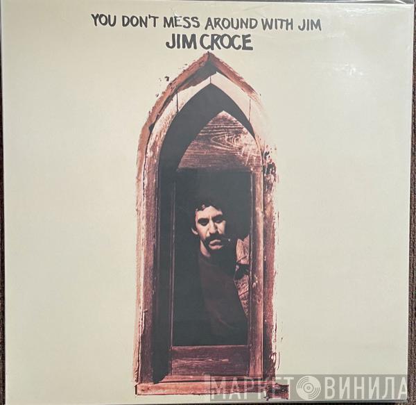  Jim Croce  - You Don't Mess Around With Jim
