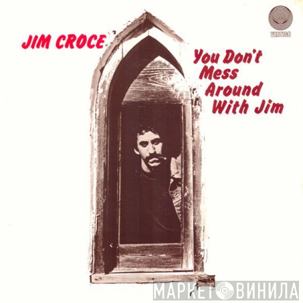  Jim Croce  - You Don't Mess Around With Jim
