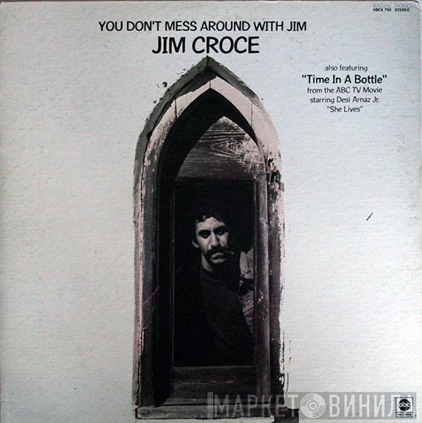  Jim Croce  - You Don't Mess Around With Jim