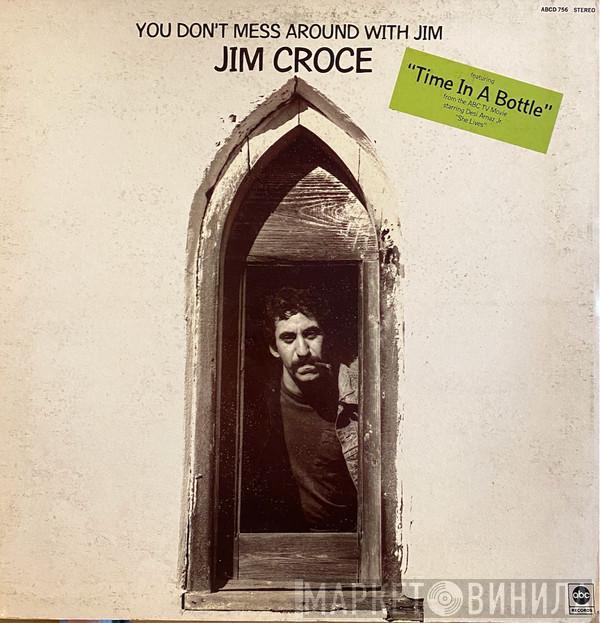  Jim Croce  - You Don't Mess Around With Jim
