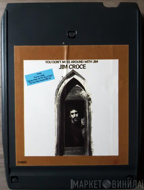  Jim Croce  - You Don't Mess Around With Jim