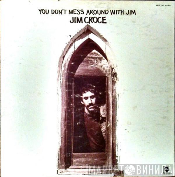  Jim Croce  - You Don't Mess Around With Jim