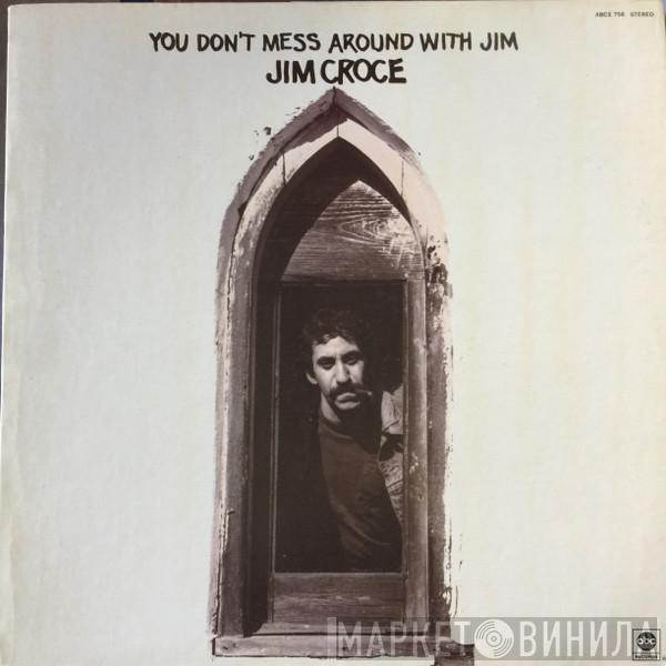  Jim Croce  - You Don't Mess Around With Jim