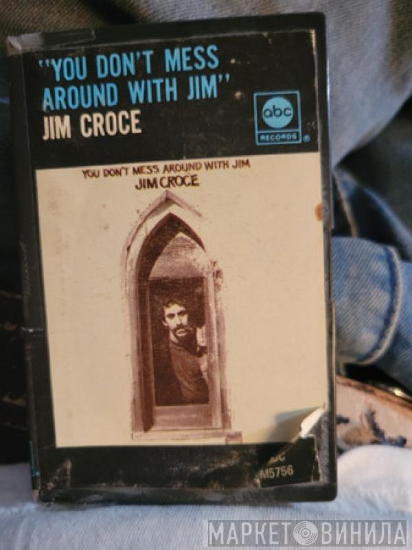  Jim Croce  - You Don't Mess Around With Jim