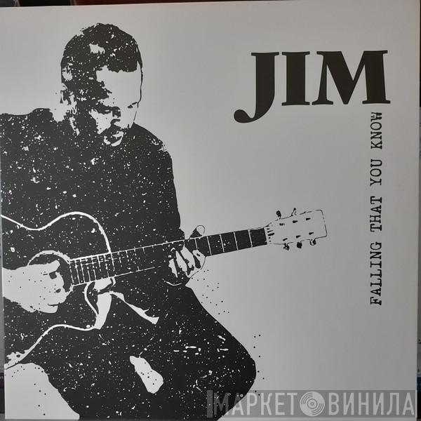 Jim - Falling That You Know