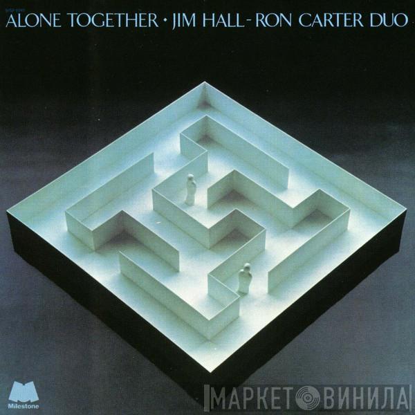Jim Hall / Ron Carter Duo - Alone Together