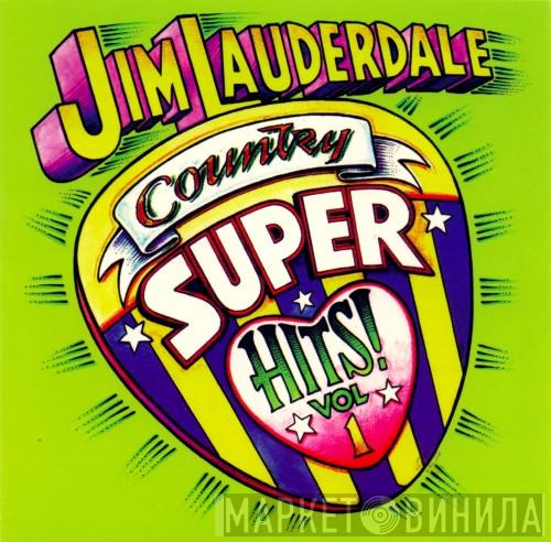 Jim Lauderdale - Country Super Hits Vol. 1
