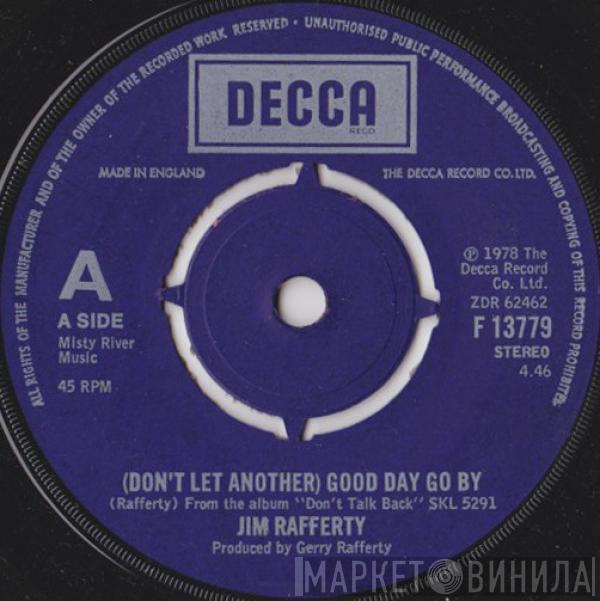 Jim Rafferty - (Don't Let Another) Good Day Go By