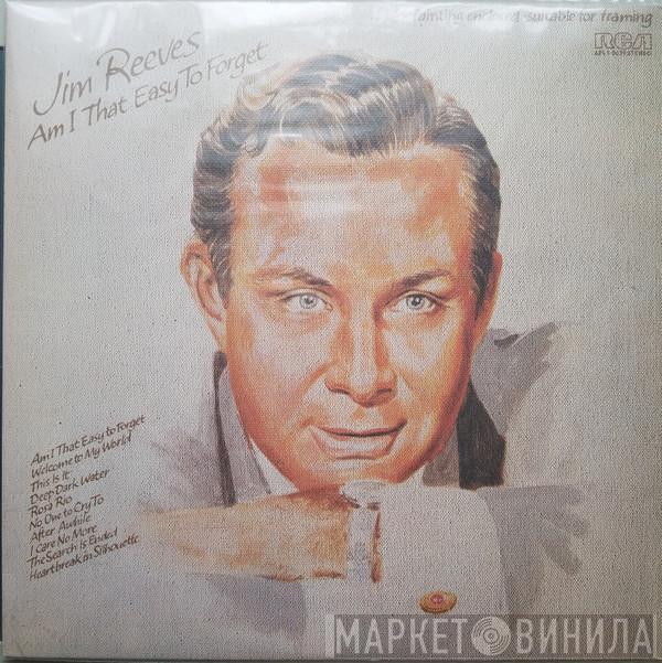 Jim Reeves - Am I That Easy To Forget