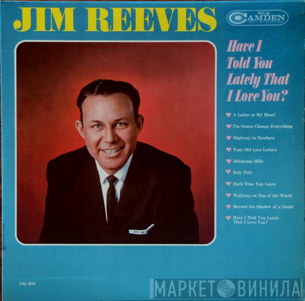  Jim Reeves  - Have I Told You Lately That I Love You?