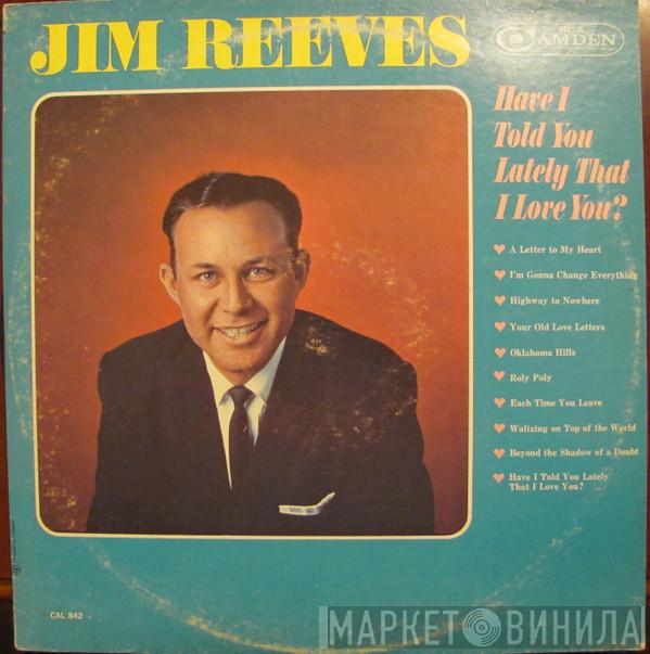  Jim Reeves  - Have I Told You Lately That I Love You?