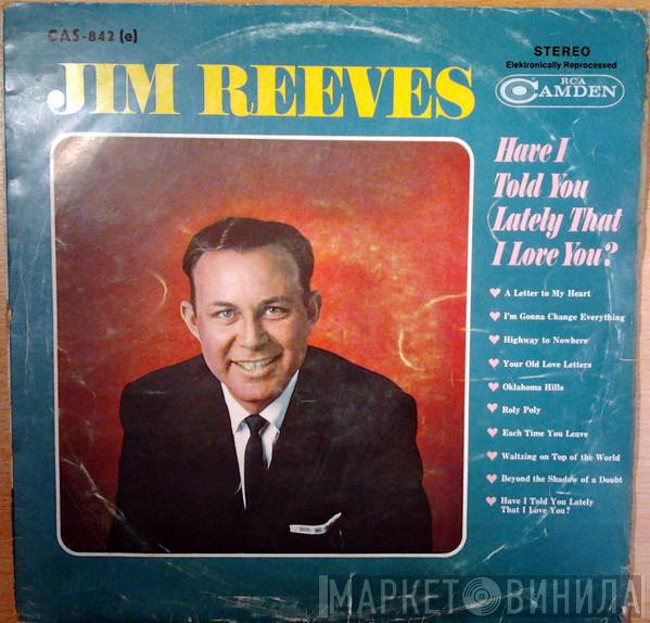  Jim Reeves  - Have I Told You Lately That I Love You?