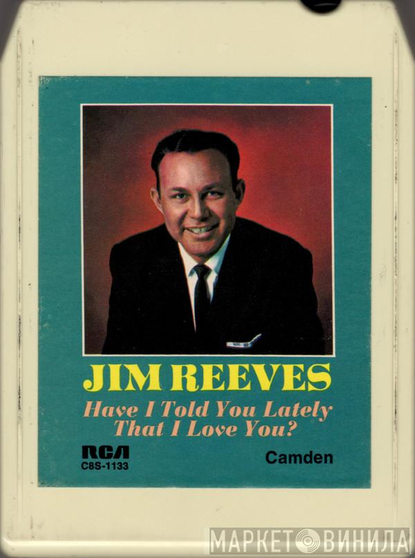  Jim Reeves  - Have I Told You Lately That I Love You?