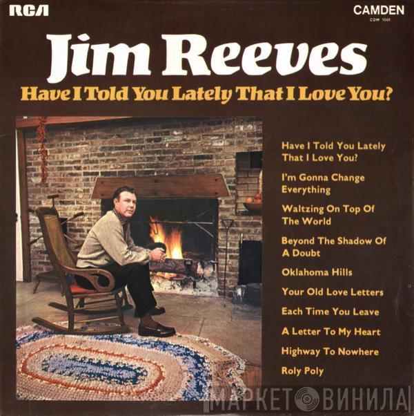 Jim Reeves  - Have I Told You Lately That I Love You?