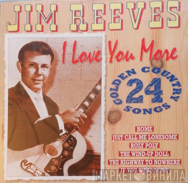 Jim Reeves - I Love You more