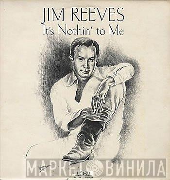 Jim Reeves - It's Nothin' To Me