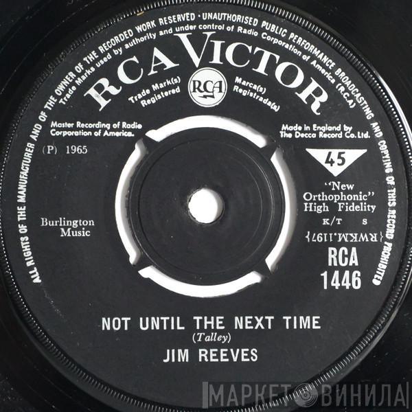  Jim Reeves  - Not Until The Next Time