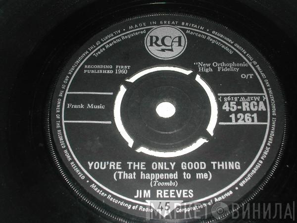  Jim Reeves  - You're The Only Good Thing (That Happened To Me)