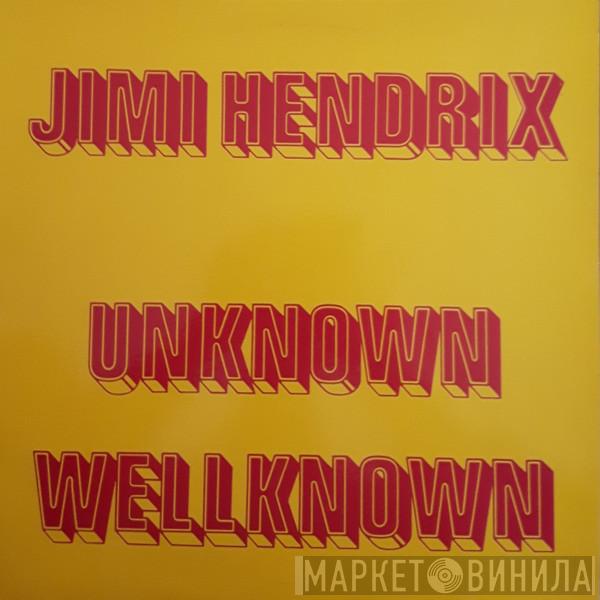 Jimi Hendrix - Unknown Wellknown