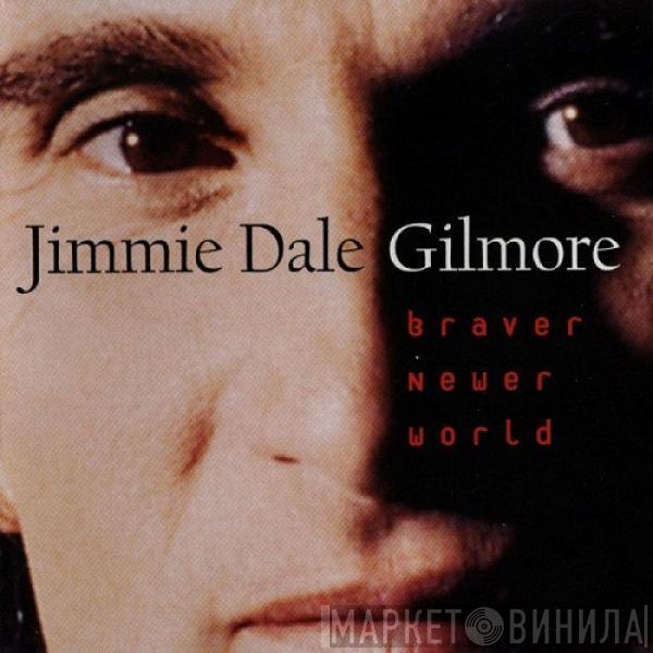 Jimmie Dale Gilmore - Braver Newer World