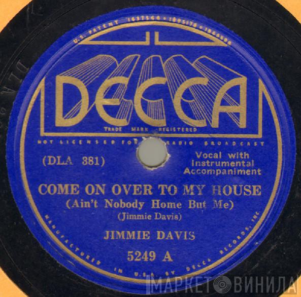  Jimmie Davis  - Come On Over To My House (Ain't Nobody Home But Me) / Mama's Getting Hot And Papa's Getting Cold