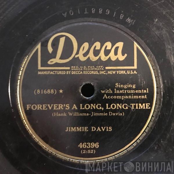  Jimmie Davis  - I Ain't Gonna Give Nobody None O'This Jelly Roll / Forever's A Long, Long Time