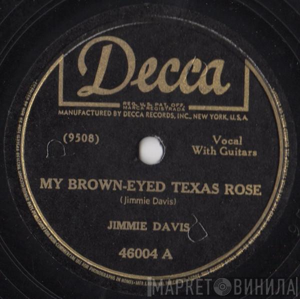  Jimmie Davis  - My Brown-Eyed Texas Rose / I Wish I Had Never Seen Sunshine