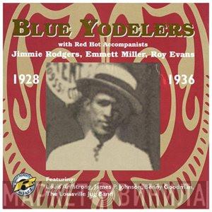 Jimmie Rodgers, Emmett Miller, Roy Evans - Blue Yodelers - With Red Hot Accompanists, 1928-1936