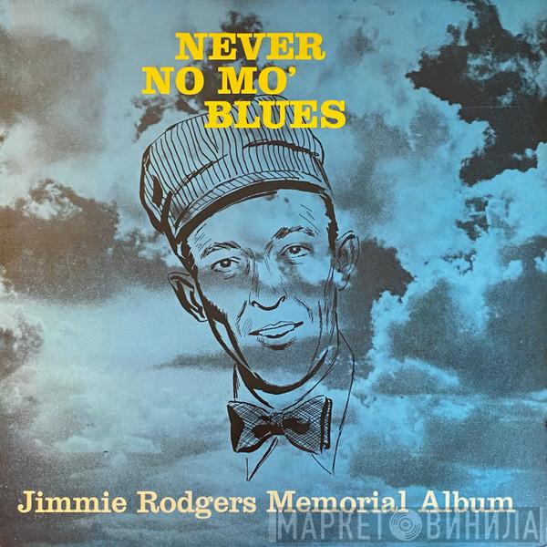 Jimmie Rodgers - Never No Mo' Blues