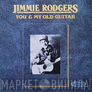 Jimmie Rodgers - You & My Old Guitar