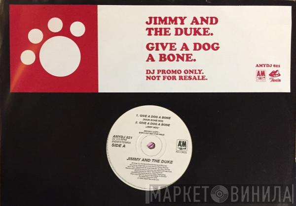 Jimmy And The Duke - Give A Dog A Bone