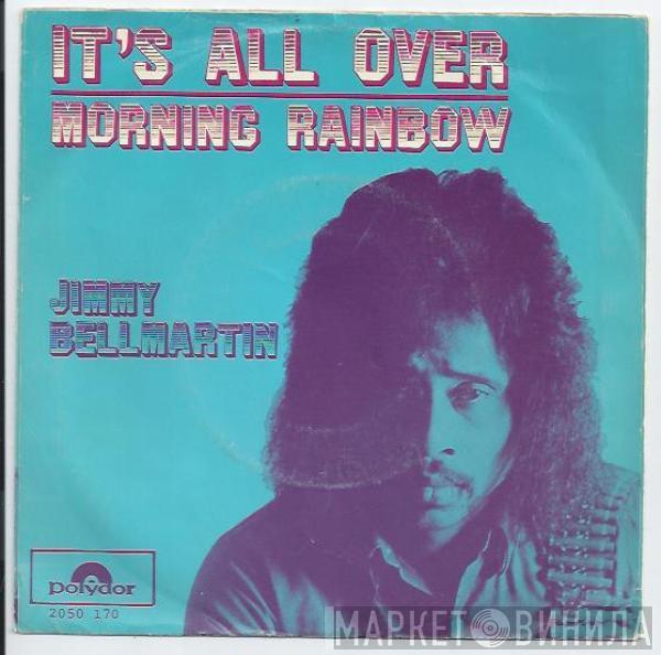 Jimmy Bellmartin - It's All Over / Morning Rainbow