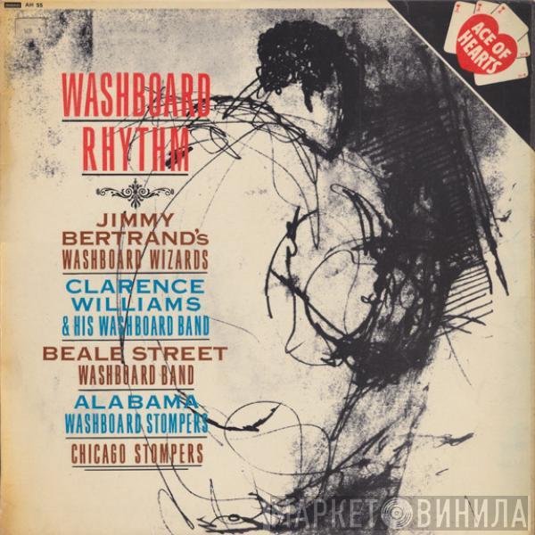Jimmy Bertrand's Washboard Wizards, Williams' Washboard Band, Beale Street Washboard Band, Alabama Washboard Stompers, Chicago Stompers - Washboard Rhythm