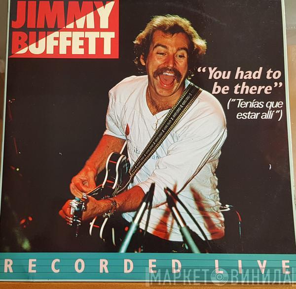 Jimmy Buffett - "You Had To Be There = Tenías Que Estar Allí" - Recorded Live