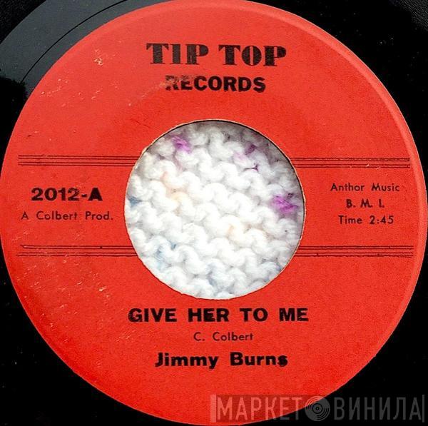  Jimmy Burns  - Give Her To Me / Powerful Love