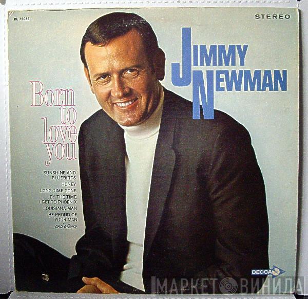  Jimmy C. Newman  - Born To Love You