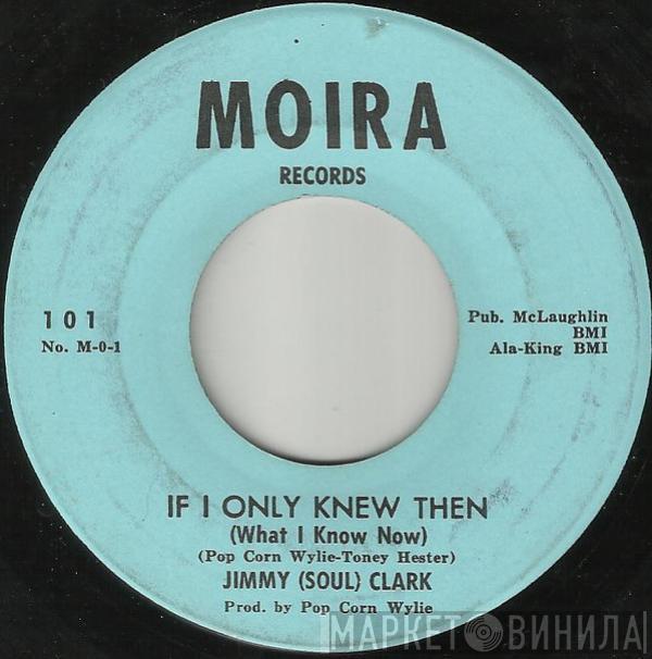 Jimmy Clark - If I Only Knew Then