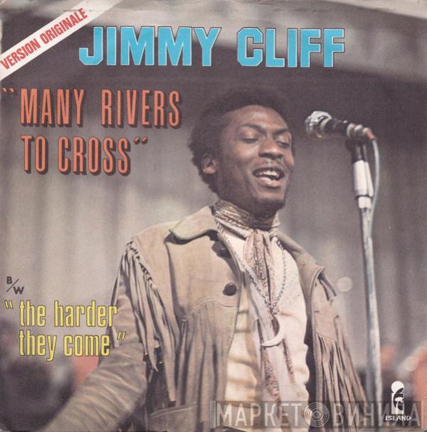 Jimmy Cliff - Many Rivers To Cross / The Harder They Come