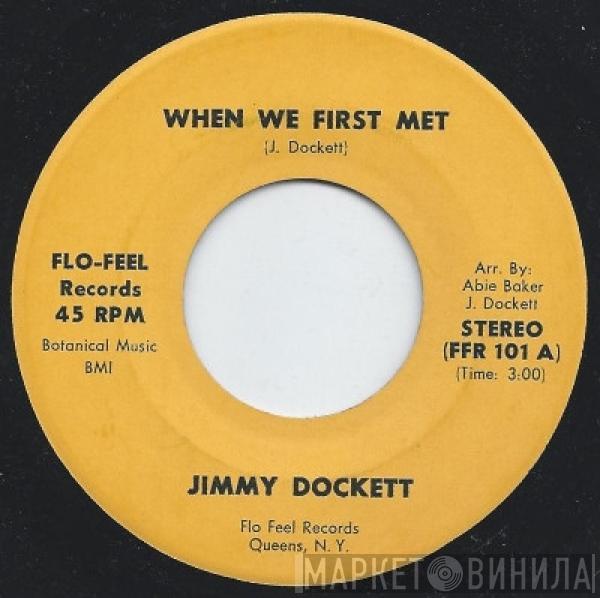 Jimmy Dockett - When We First Met / I'm Sorry