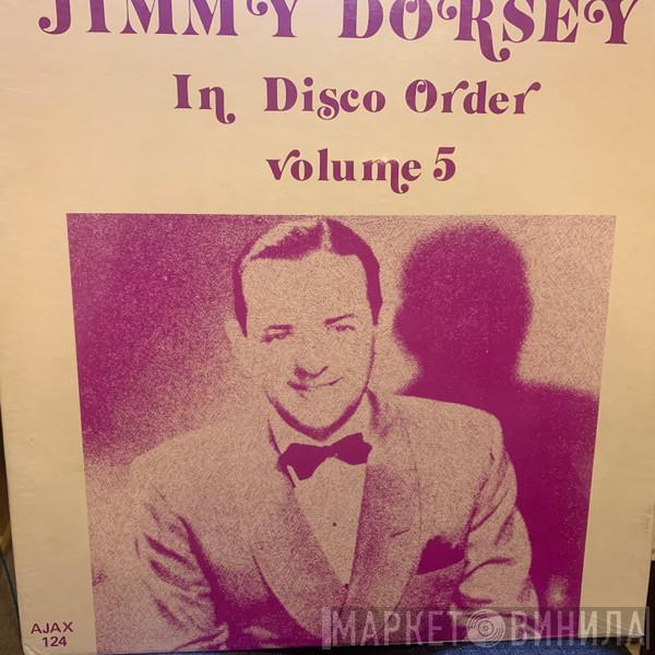Jimmy Dorsey - In Disco Order Volume 5