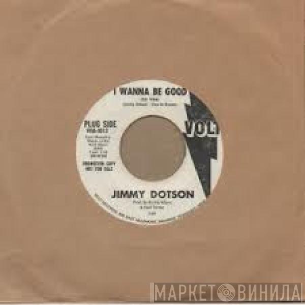 Jimmy Dotson - I Wanna Be Good (To You) / I Used To Be  A Loser