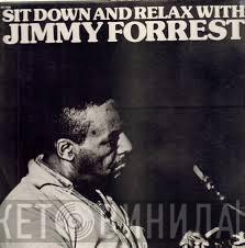 Jimmy Forrest - Sit Down And Relax