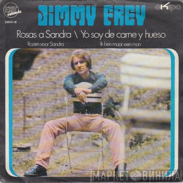 Jimmy Frey - Rosas A Sandra / Yo Soy De Carne Y Hueso