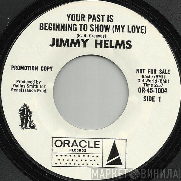 Jimmy Helms - Your Past Is Beginning To Show (My Love)