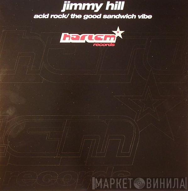 Jimmy Hill - Acid Rock / The Good Sandwich Vibe
