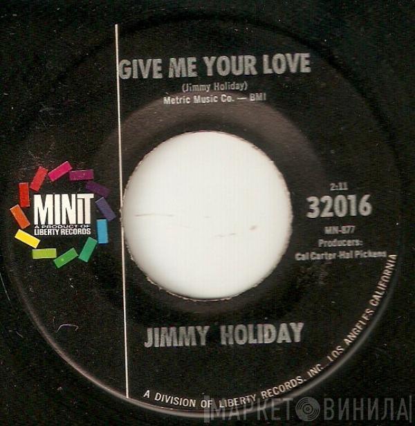 Jimmy Holiday - Give Me Your Love / Everybody Needs Help