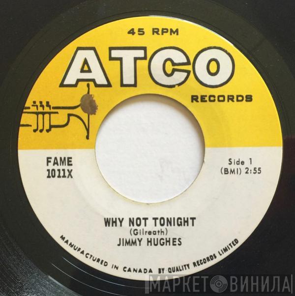  Jimmy Hughes  - Why Not Tonight / I'm A Man Of Action